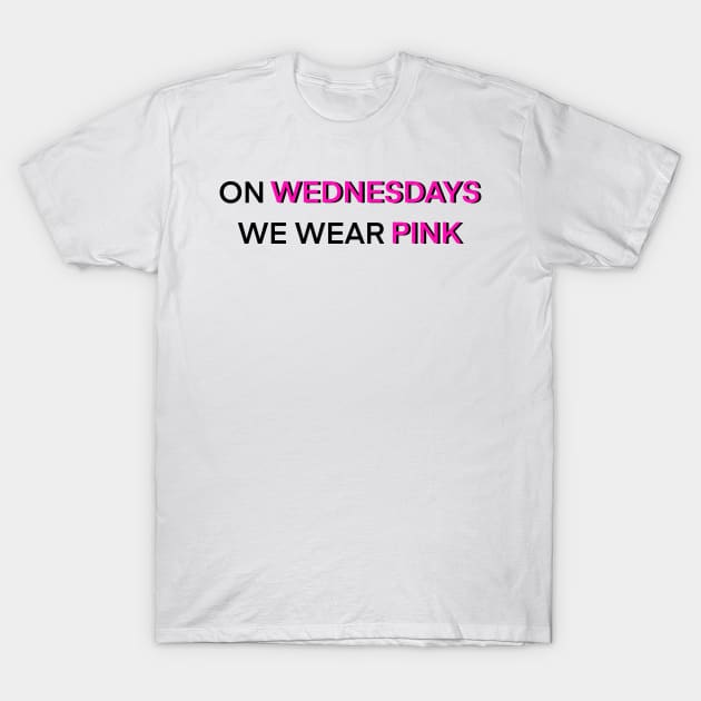 On Wednesdays We Wear Pink Mean Girls Movie Quote T-Shirt by DesertCactusRose